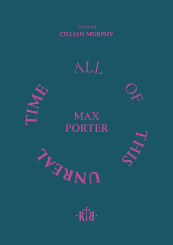Max Porter - All of This Unreal Time