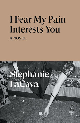 Stephanie LaCava - I Fear My Pain Interests You