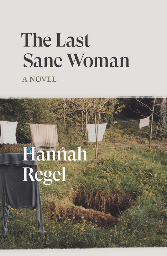 Hannah Regel - The Last Sane Woman
