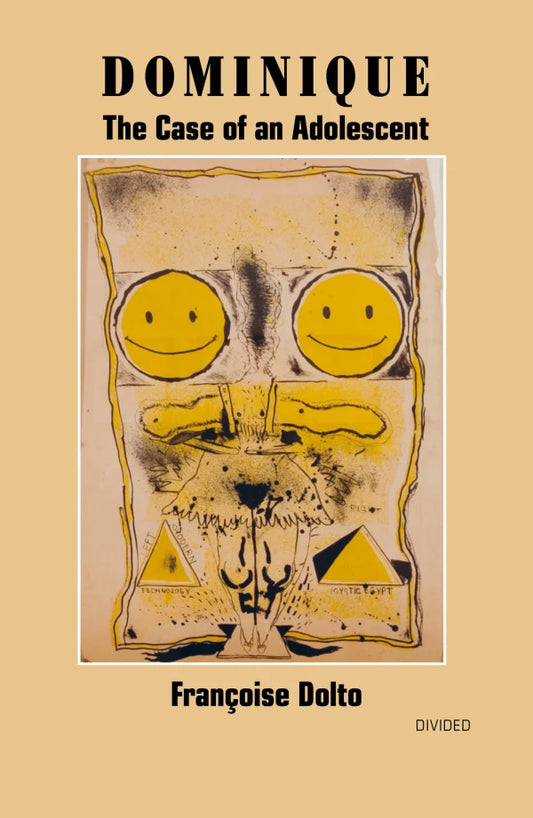 Dominique: The Case of an Adolescent by Françoise Dolto