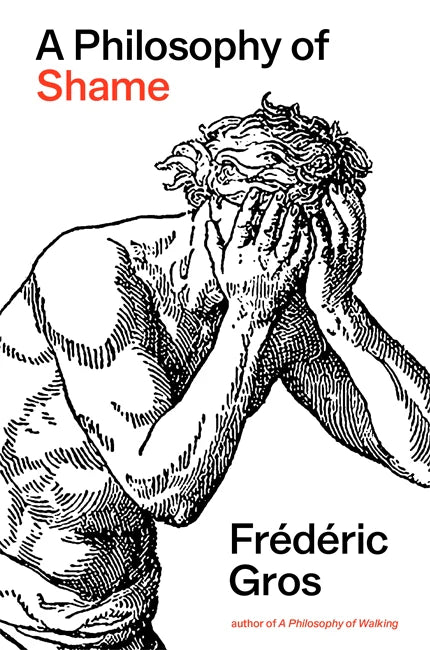 A Philosophy of Shame by Frédèric Gros