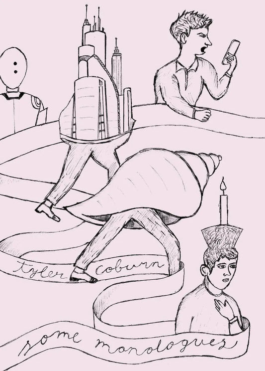 Some Monologues by Tyler Coburn