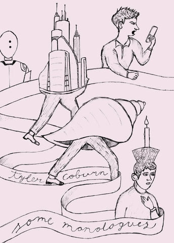 Some Monologues by Tyler Coburn