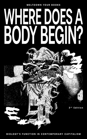 Where Does a Body Begin? Biology’s Function in Contemporary Capitalism