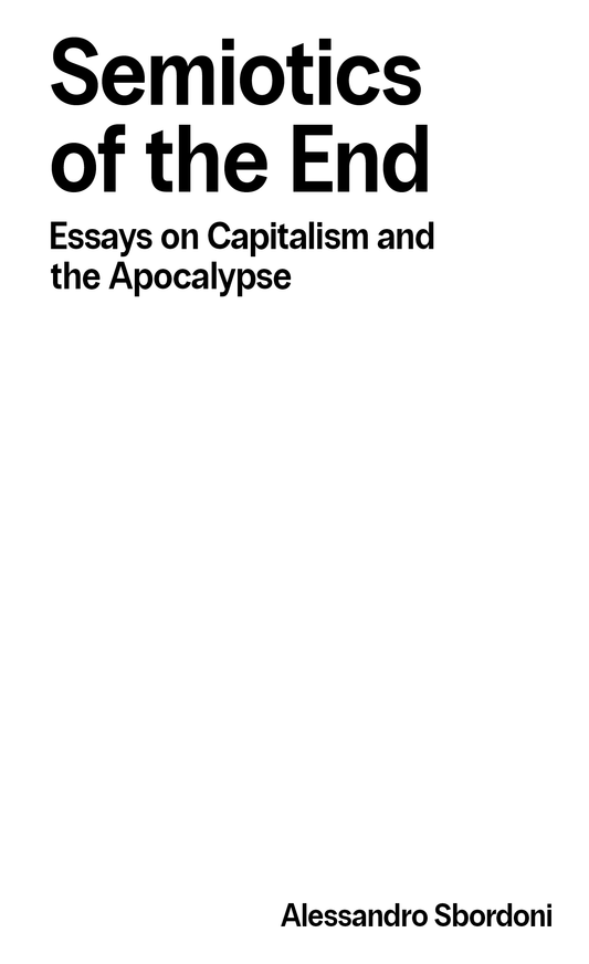 Semiotics of the End by Alessandro Sbordoni