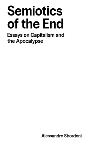 Semiotics of the End by Alessandro Sbordoni
