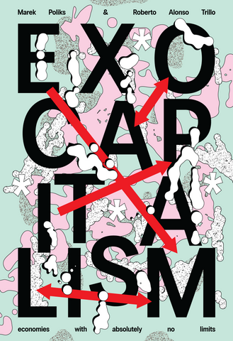 Exocapitalism by Marek Poliks & Roberto Alonso Trillo