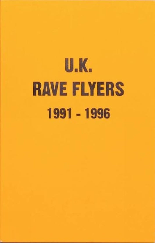 U.K. Rave Flyers 1991-1996