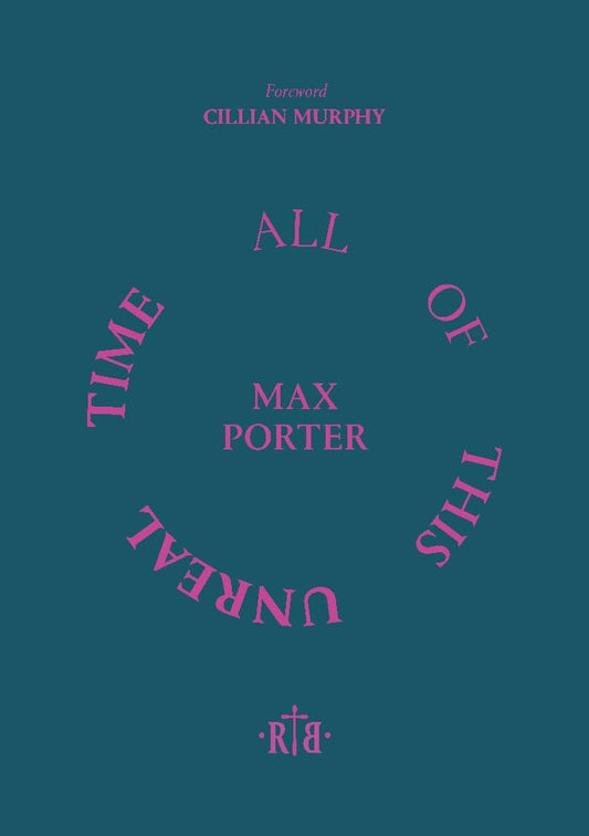 Max Porter - All of This Unreal Time