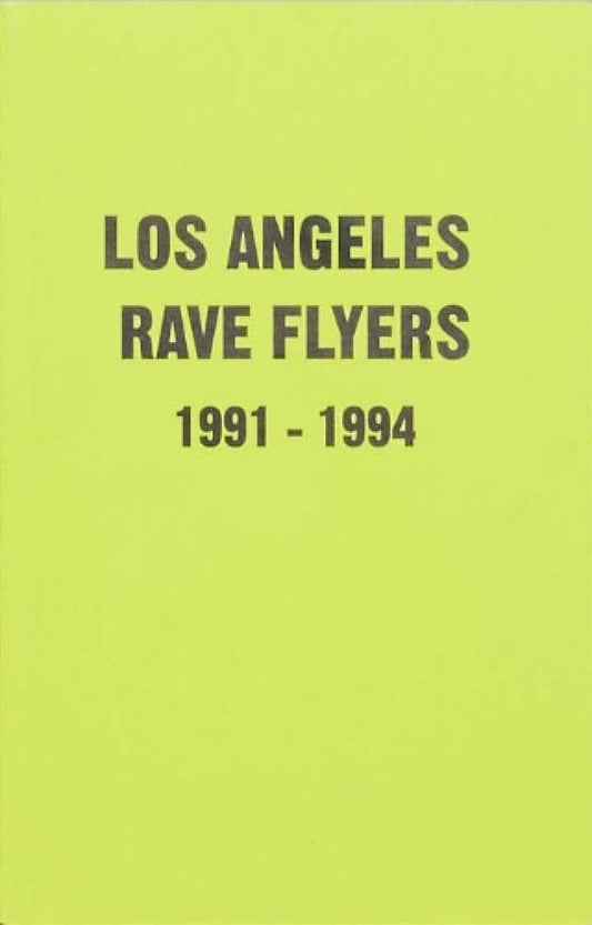 Los Angeles Rave Flyers 1991-1994