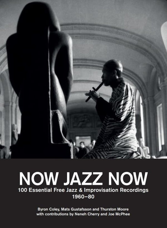 Now Jazz Now - 100 Essential Free Jazz & Improvisation Recordings 1960-80