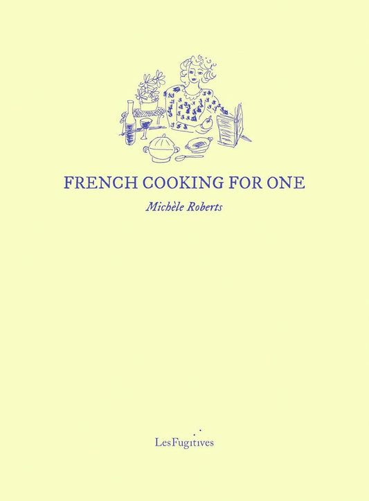 Michèle Roberts - French Cooking for One