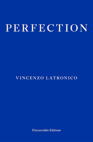 Perfection by Vincenzo Latronico