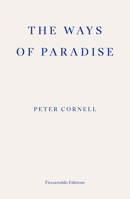 The Ways of Paradise by Peter Cornell