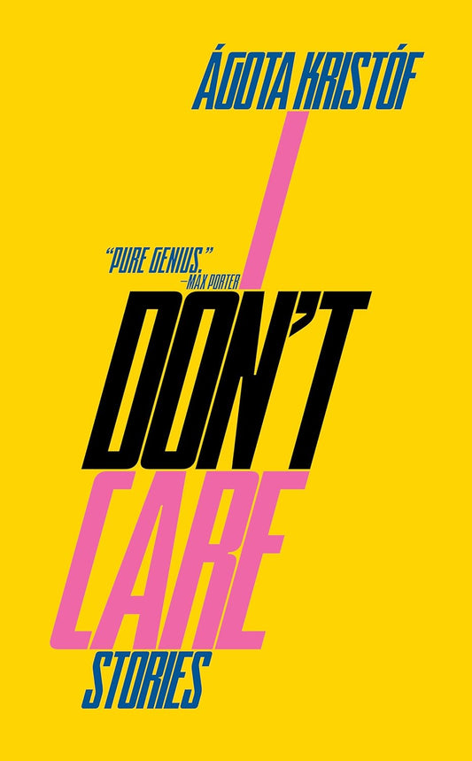 Ágota Kristòf - I Don’t Care Stories