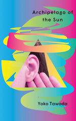 Archipelago of the Sun by Yoko Tawada