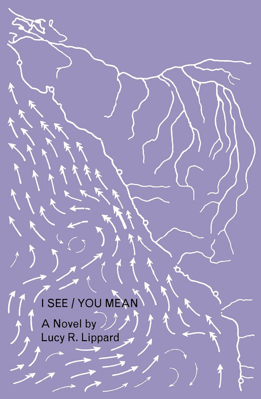 Lucy R. Lippard - I See / You Mean