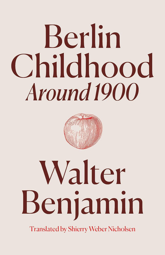 Berlin Childhood around 1900 by Walter Benjamin