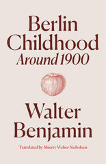Berlin Childhood around 1900 by Walter Benjamin