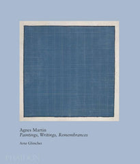 Agnes Martin - Paintings, Writings, Remembrances by Arne Gilmcher