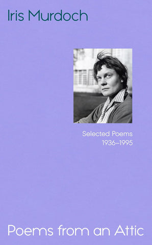 Poems from an Attic by Iris Murdoch