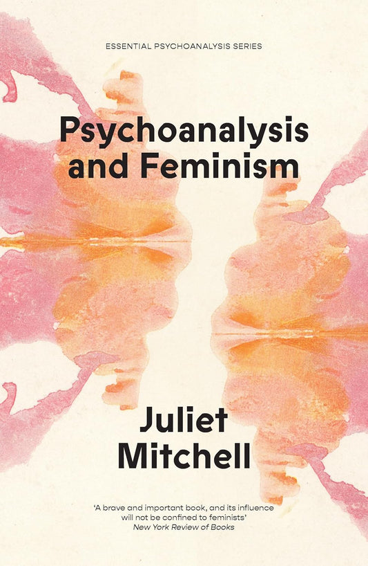 Psychoanalysis and Feminism by Juliet Mitchell
