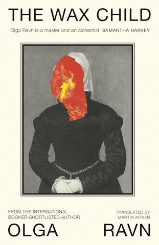 The Wax Child by Olga Ravn