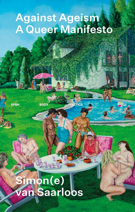 Simon(e) van Saarloos - Against Ageism: A Queer Manifesto