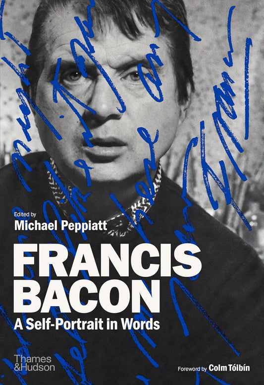 Francis Bacon: A Self- Portrait in Words by Michael Peppiatt