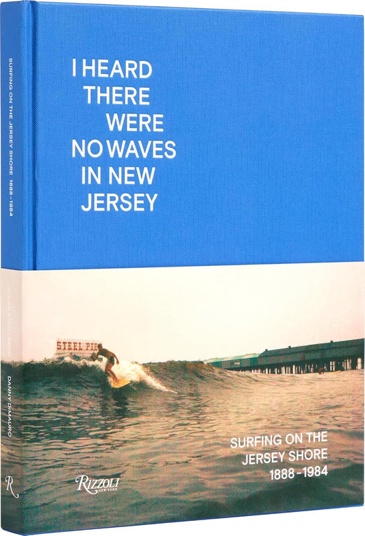 I Heard There Were No Waves in New Jersey by Danny Dimauro