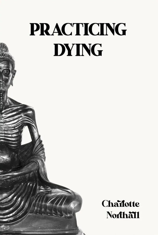 Practicing Dying by Charlotte Northall