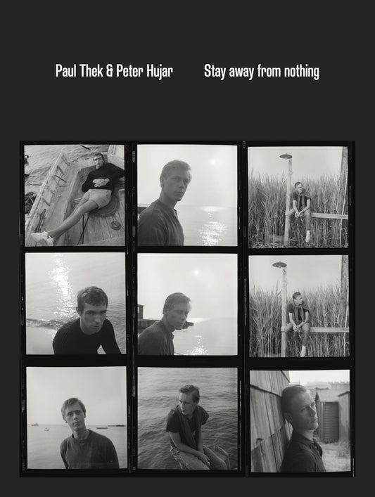 Paul Thek & Peter Hujar - Stay Away from Nothing