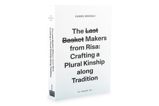 The Last Basket Makers from Risa: Crafting a Plural Kinship along Tradition by Fadhel Mourali